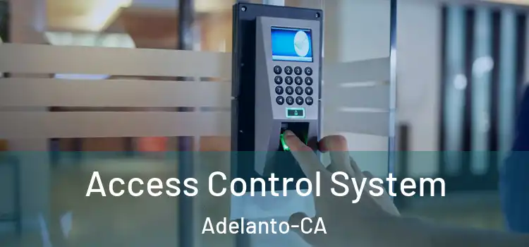  Access Control System Adelanto-CA
