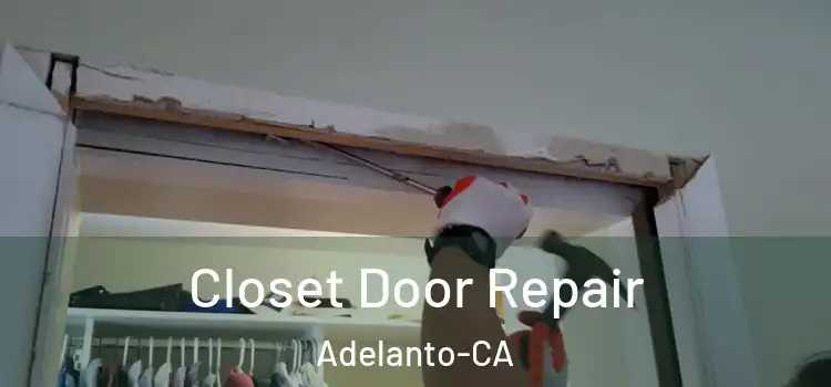  Closet Door Repair Adelanto-CA