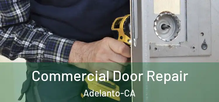 Commercial Door Repair Adelanto-CA