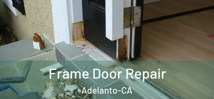 Frame Door Repair Adelanto-CA