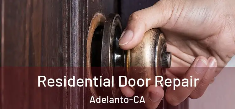  Residential Door Repair Adelanto-CA
