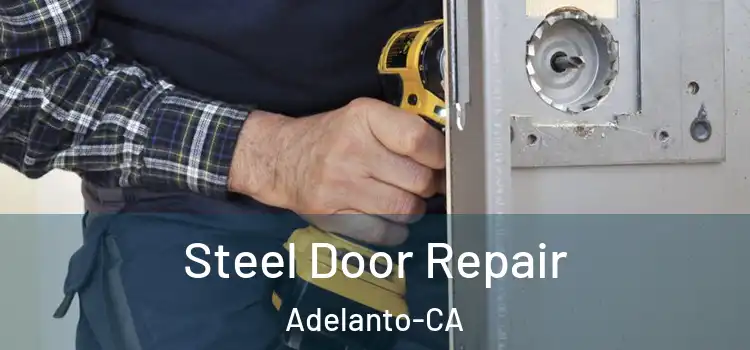  Steel Door Repair Adelanto-CA