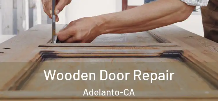 Wooden Door Repair Adelanto-CA